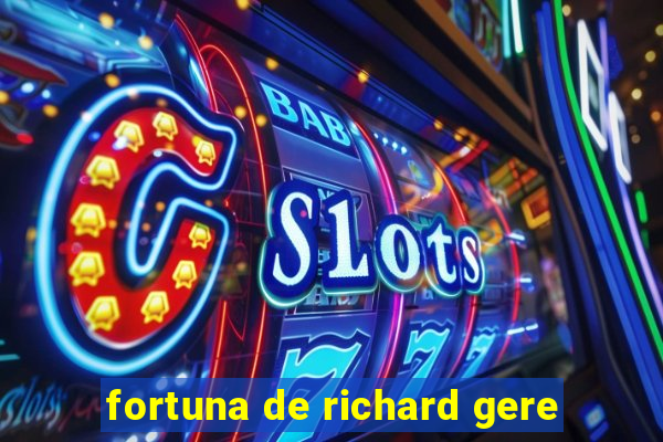 fortuna de richard gere